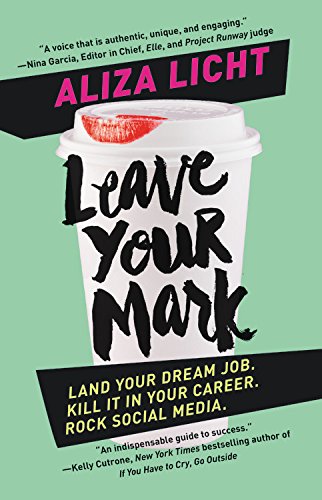 - Leave Your Mark: Land Your Dream Job. Kill It in Your Career. Rock Social Media.