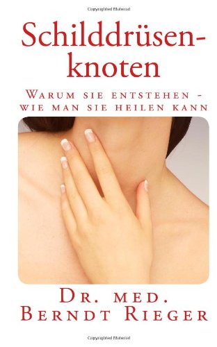  - Schilddrüsenknoten. Warum sie entstehen - wie man sie heilen kann