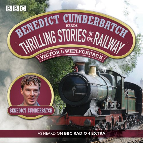 - Benedict Cumberbatch Reads Thrilling Stories of the Railway: A BBC Radio Reading