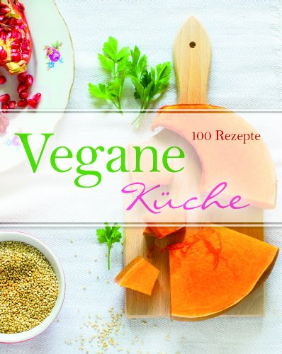 - Vegane Küche: 100 Rezepte