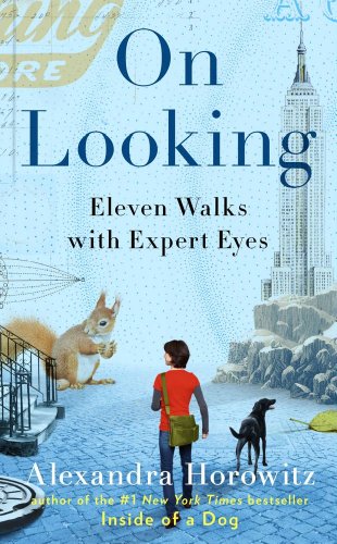  - On Looking: Eleven Walks with Expert Eyes