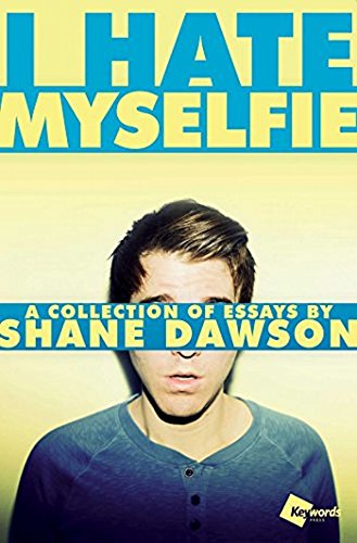 - I Hate Myselfie: A Collection of Essays by Shane Dawson