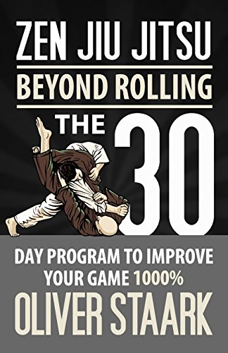  - Zen Jiu Jitsu: The 30 Day Program to Improve Your Jiu Jitsu Game 1000%
