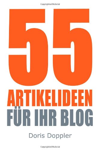  - 55 Artikelideen für Ihr Blog: Tipps für attraktive Blogposts und erfolgreiches Bloggen