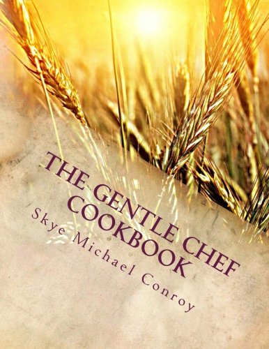  - The Gentle Chef Cookbook: Vegan Cuisine for the Ethical Gourmet