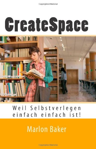 - CreateSpace: Weil Selbstverlegen einfach einfach ist!