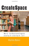  - Bücher mit Amazons CreateSpace veröffentlichen. Handbuch, Tipps und Erfahrungen