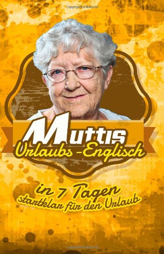  - Muttis Urlaubsenglisch - in 7 Tagen startklar für den Urlaub