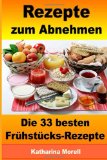  - Rezepte zum Abnehmen - Die 32 besten Gemüsegerichte mit Tipps zum Abnehmen: Fett verbrennen mit gesunder Ernährung