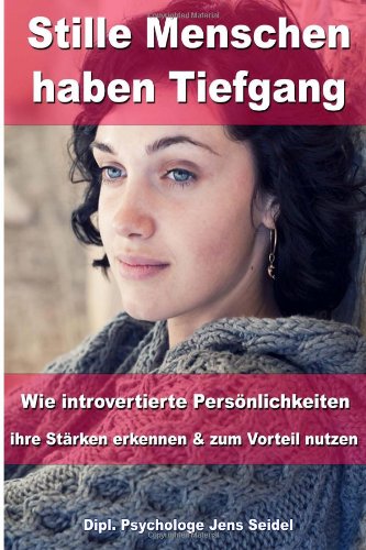 - Stille Menschen haben Tiefgang: Wie introvertierte Persönlichkeiten ihre Stärken erkennen und zum Vorteil nutzen