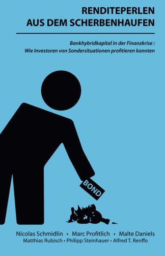 - Renditeperlen aus dem Scherbenhaufen: Bankhybridkapital in der Finanzkrise: Wie Investoren von Sondersituationen profitieren konnten