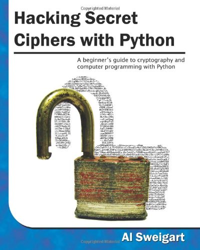 - Hacking Secret Ciphers with Python: A beginner's guide to cryptography and computer programming with Python