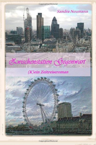 - Zwischenstation Gegenwart: (K)ein Zeitreiseroman