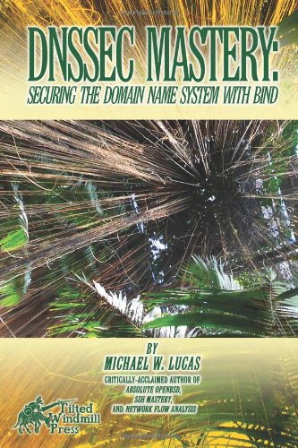 - DNSSEC Mastery: Securing the Domain Name System with BIND