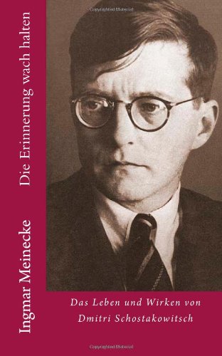 - Die Erinnerung wach halten: Das Leben und Wirken von Dmitri Schostakowitsch