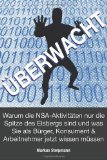  - Der NSA-Komplex: Edward Snowden und der Weg in die totale Überwachung