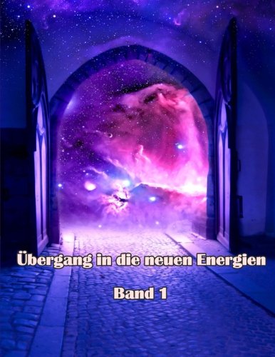  - Uebergang in die neuen Energien Band 1
