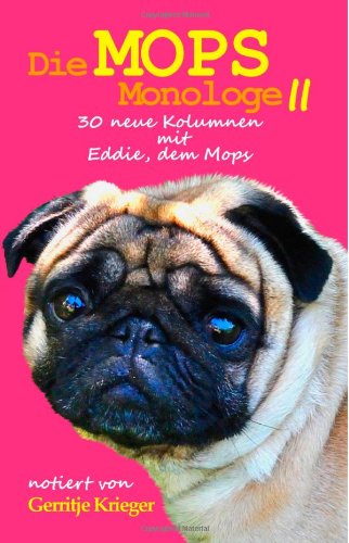 - Die Mops Monologe 2: 30 neue Kolumnen mit Eddie, dem Mops