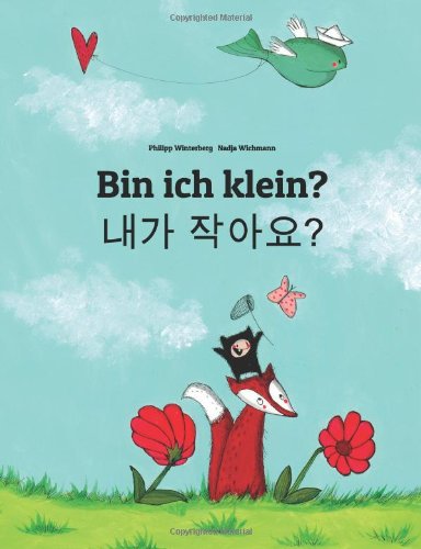 - Bin ich klein? Naega jag-ayo?: Kinderbuch Deutsch-Koreanisch (zweisprachig/bilingual)