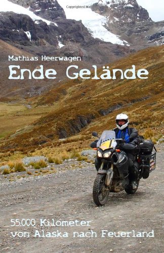  - Ende Gelände - 55.000 Kilometer von Alaska nach Feuerland