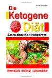  - KetoKüche kennenlernen - Die ketogene Ernährung in Theorie und Praxis