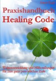  - Der Healing Code: Die 6-Minuten-Heilmethode