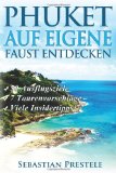  - Das Handbuch für den ersten Phuket Urlaub