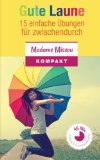  - Heute ist das neue Morgen - 21 Tipps und Tricks gegen Aufschieberitis