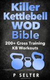  - Cross Training WOD Bible: 555 Workouts from Beginner to Ballistic