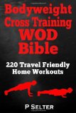  - Cross Training WOD Bible: 555 Workouts from Beginner to Ballistic