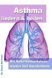  - Asthma natürlich behandeln: Alle wichtigen ergänzenden Behandlungen. Das können Sie selbst tun