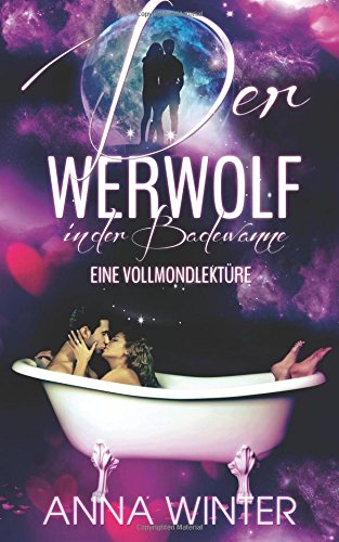 - Der Werwolf in der Badewanne: Eine Vollmondlektüre