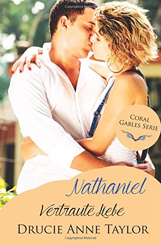 - Nathaniel: Vertraute Liebe (Coral Gables Serie)