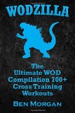 - Bodyweight Cross Training WOD Bible: 220 Travel Friendly Home Workouts