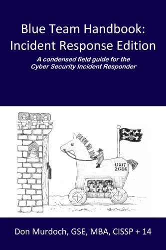 - Blue Team Handbook: Incident Response Edition: A condensed field guide for the Cyber Security Incident Responder.