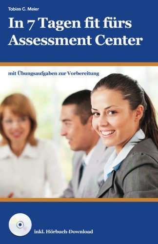  - In 7 Tagen fit fürs Assessment Center