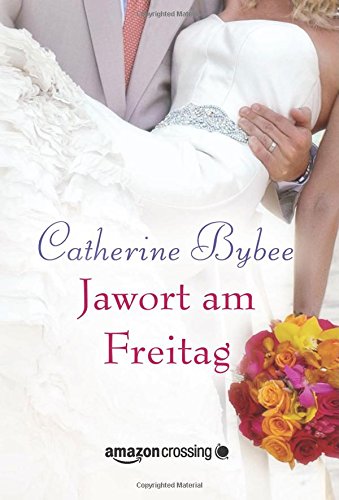 - Jawort am Freitag (Aus der Reihe: Eine Braut für jeden Tag, Band 3)
