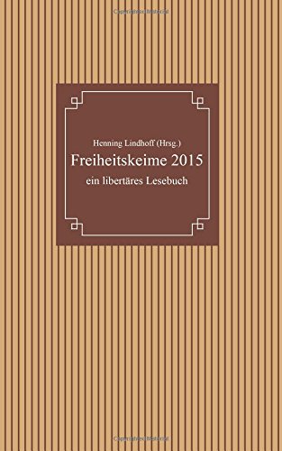 - Freiheitskeime 2015: ein libertäres Lesebuch