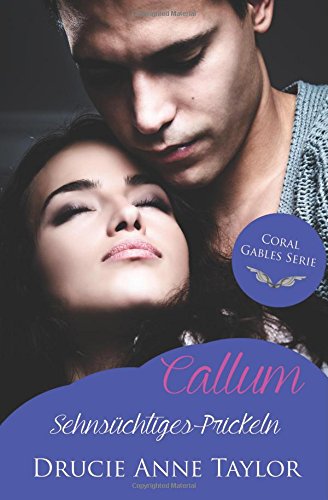 - Callum: Sehnsüchtiges Prickeln (Coral Gables Serie)
