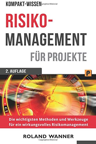 - Risikomanagement für Projekte: Die wichtigsten Methoden und Werkzeuge für erfolgreiche Projekte