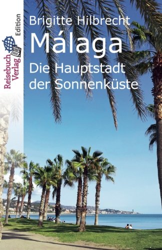 - Málaga: Die Hauptstadt der Sonnenküste