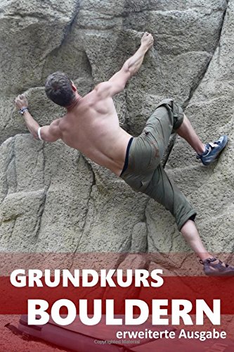  - Grundkurs Bouldern: erweiterte Ausgabe