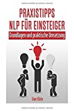 Long, Aljoscha / Schweppe, Ronald - Praxisbuch NLP: Die eigenen Kräfte aktivieren und sich auf Erfolg programmieren