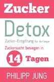 - Süßer leben ohne Zucker: Mit Leichtigkeit zu strahlendem Teint, guter Laune und Traumfigur - Diät à la française