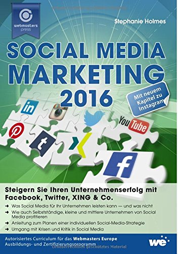  - Social Media Marketing 2016: Steigern Sie Ihren Unternehmenserfolg mit Facebook, Twitter, XING & Co.