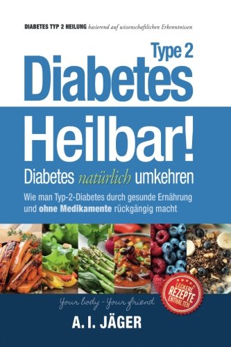  - Diabetes Typ 2 - Heilbar!: Diabetes natürlich umkehren (Vegane Ernährung)