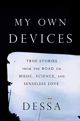 - My Own Devices: True Stories from the Road on Music, Science, and Senseless Love