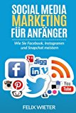  - Social Media Marketing 2016: Steigern Sie Ihren Unternehmenserfolg mit Facebook, Twitter, XING & Co.