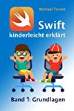 Brunsmann, Jörg & Hauser, Dominik & Rodewig, Klaus M. - Apps programmieren mit Swift: Ideal für Programmiereinsteiger! So erstellen Sie Apps für Apple Watch, iPhone und iPad – aktuell zu Swift 4