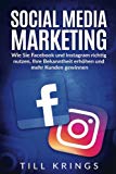  - Social Media Marketing 2017: Steigern Sie Ihren Unternehmenserfolg mit Facebook, Twitter, XING & Co.